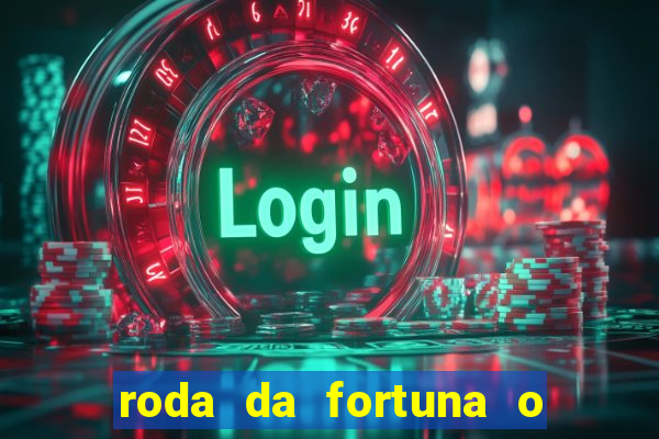 roda da fortuna o que ele sente por mim